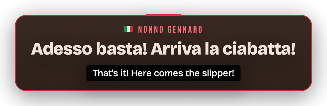 Real app subtitle: Adesso basta! Arriva la ciabatta! That's it! Here comes the slipper!